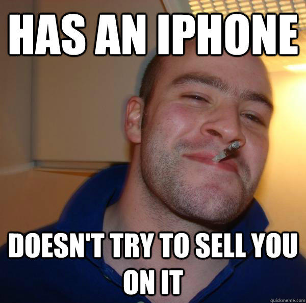 Has an iphone doesn't try to sell you on it  