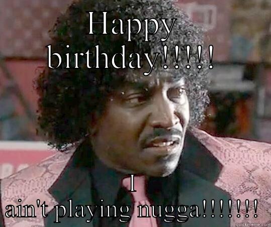 Pinky nugga - HAPPY BIRTHDAY!!!!! I AIN'T PLAYING NUGGA!!!!!!! Misc