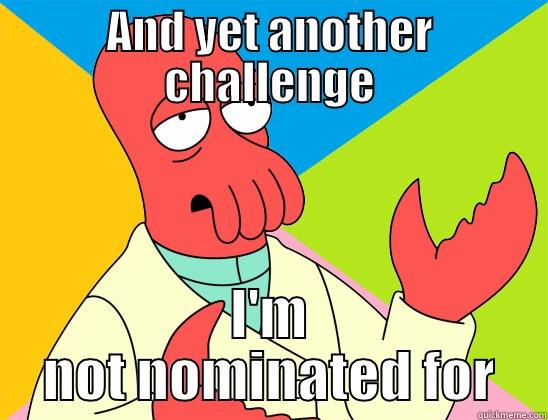 AND YET ANOTHER CHALLENGE I'M NOT NOMINATED FOR Futurama Zoidberg 