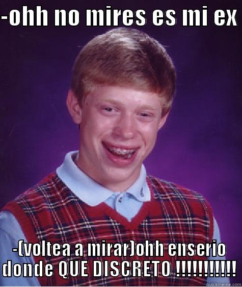 No Mires !!! mi ex - -OHH NO MIRES ES MI EX  -(VOLTEA A MIRAR)OHH ENSERIO DONDE QUE DISCRETO !!!!!!!!!!! Bad Luck Brian