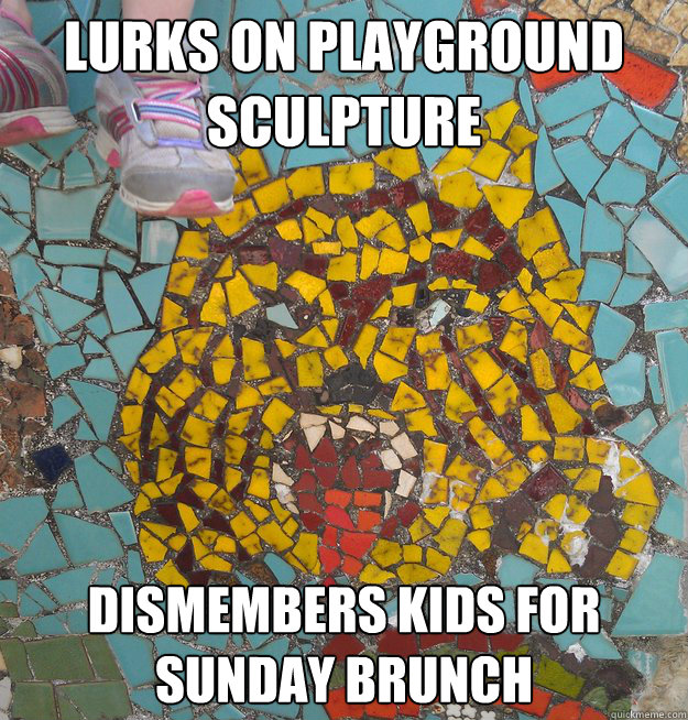 Lurks on playground sculpture Dismembers kids for Sunday brunch  Insanity Wolf