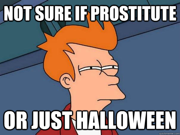 Not sure if prostitute or just halloween  Futurama Fry