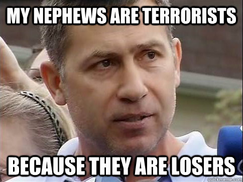 My nephews are terrorists because they are losers  Uncle Ruslan