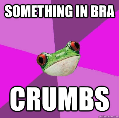 something in bra crumbs - something in bra crumbs  Foul Bachelorette Frog