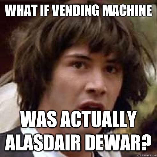 What if Vending Machine Was actually Alasdair Dewar?  conspiracy keanu