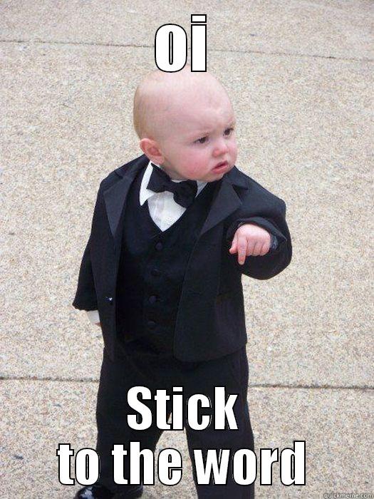 Stick to the Word - OI STICK TO THE WORD Baby Godfather