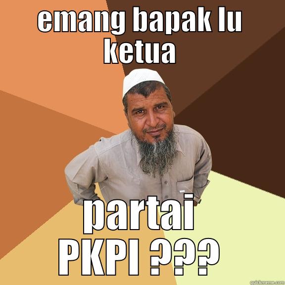 EMANG BAPAK LU KETUA PARTAI PKPI ??? Ordinary Muslim Man