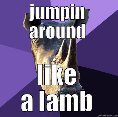 JUMPIN AROUND LIKE A LAMB Sexually Oblivious Rhino