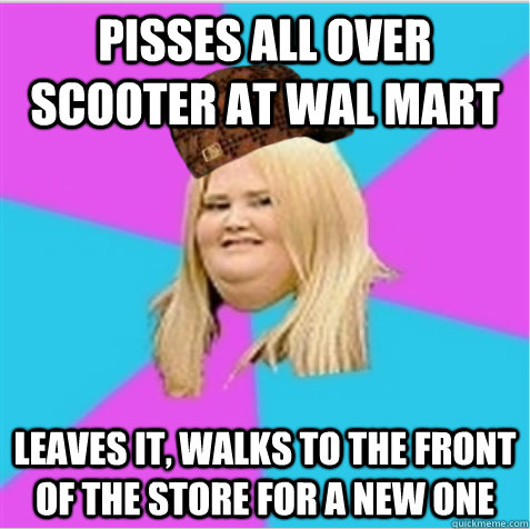 Pisses all over scooter at Wal Mart Leaves it, Walks to the front of the store for a new one - Pisses all over scooter at Wal Mart Leaves it, Walks to the front of the store for a new one  scumbag fat girl