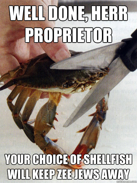 Well done, herr proprietor your choice of shellfish will keep zee jews away  Optimistic Crab