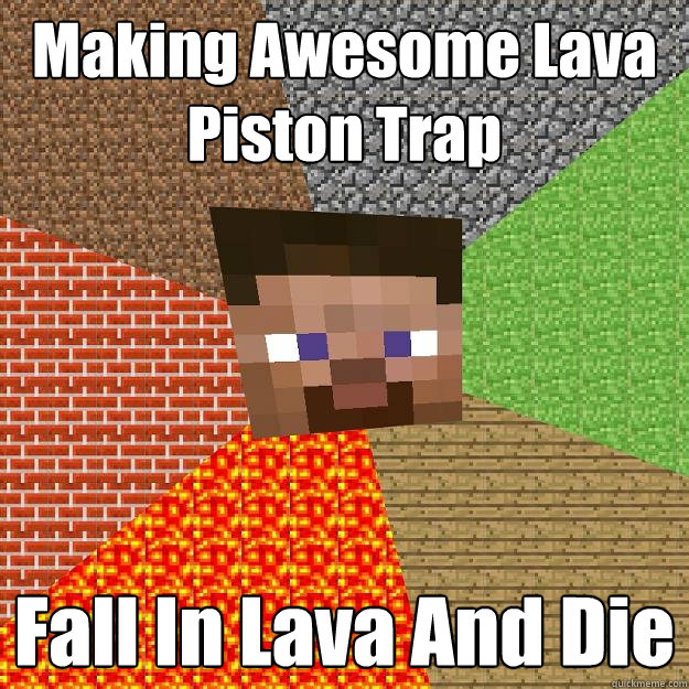 Making Awesome Lava
Piston Trap Fall In Lava And Die  Minecraft