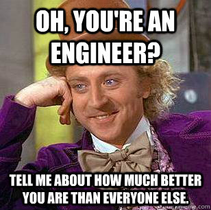 why does everyone keep telling me to be an engineer reddit
