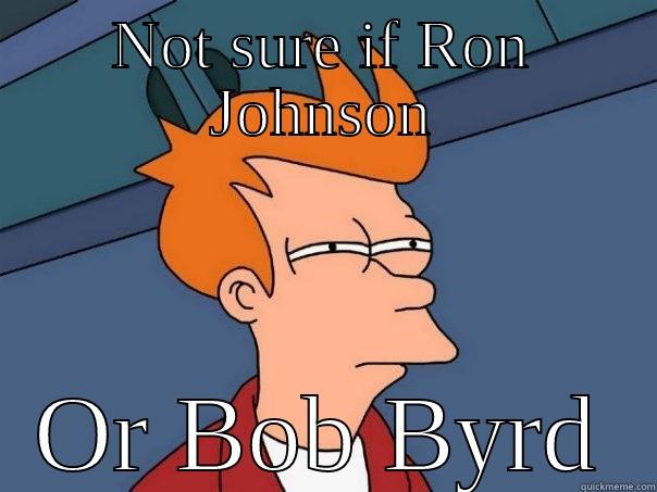 NOT SURE IF RON JOHNSON OR BOB BYRD Futurama Fry