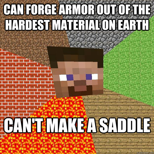 Can forge armor out of the hardest material on earth can't make a saddle  Minecraft