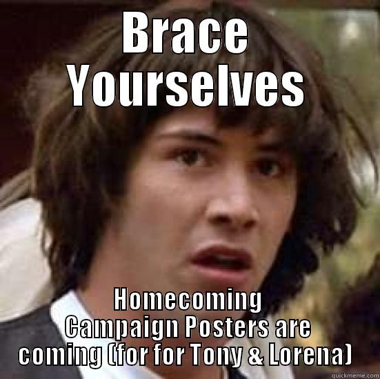 BRACE YOURSELVES HOMECOMING CAMPAIGN POSTERS ARE COMING (FOR FOR TONY & LORENA)  conspiracy keanu