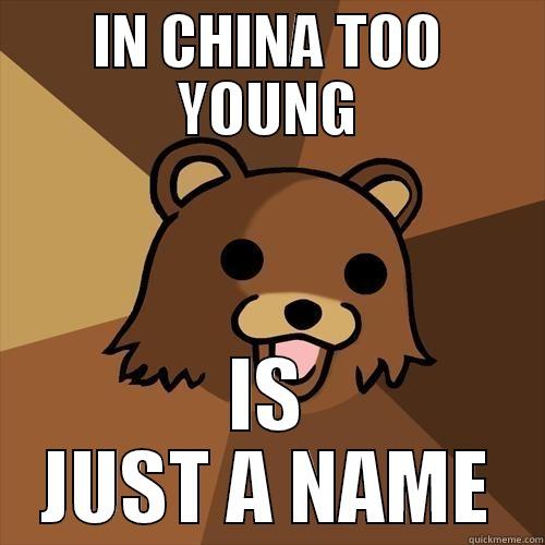 IN CHINA TOO YOUNG IS JUST A NAME Pedobear