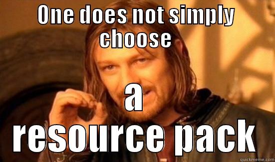 ONE DOES NOT SIMPLY CHOOSE A RESOURCE PACK Boromir