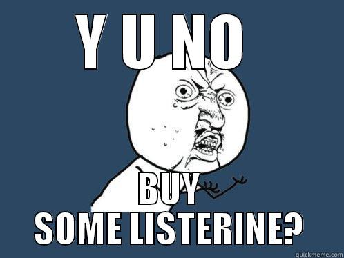 yunolisterinewtf nerd - Y U NO  BUY SOME LISTERINE? Y U No