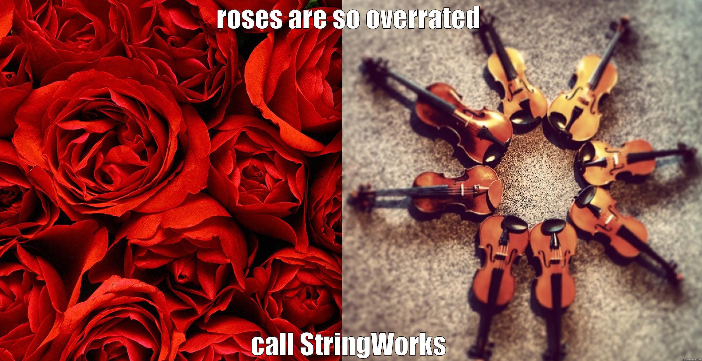 ROSES ARE SO OVERRATED CALL STRINGWORKS Misc