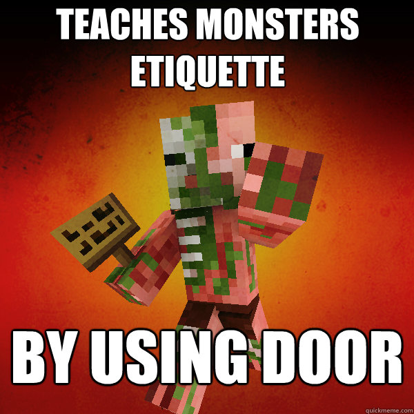 TEACHES MONSTERS ETIQUETTE  BY USING DOOR   Zombie Pigman Zisteau