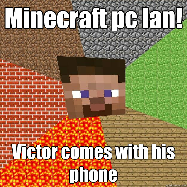 Minecraft pc lan! Victor comes with his phone  Minecraft