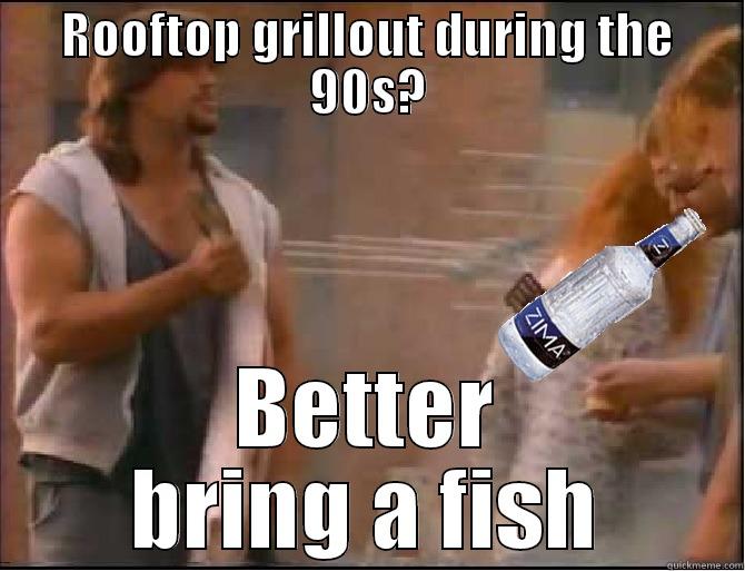 90s Alt Culture - ROOFTOP GRILLOUT DURING THE 90S? BETTER BRING A FISH Misc