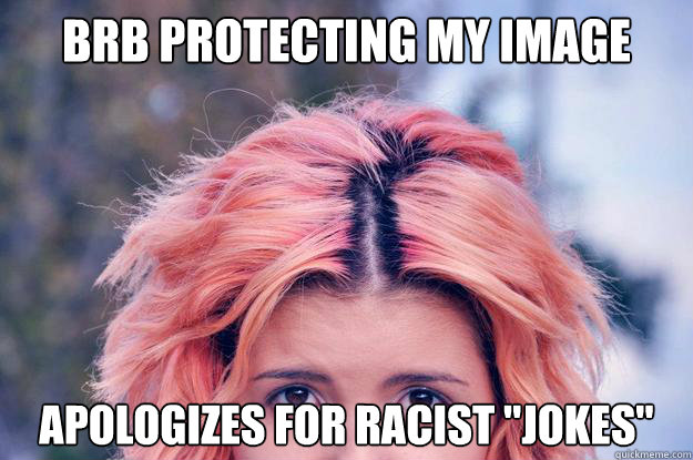 brb protecting my image apologizes for racist 