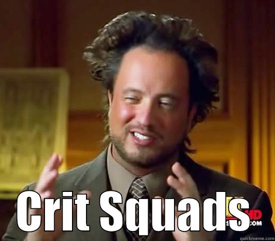  CRIT SQUADS Ancient Aliens