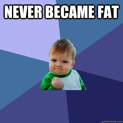 Never became fat   Success Kid