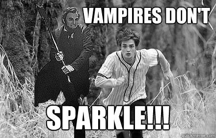 Vampires Don't SPARKLE!!! - Vampires Don't SPARKLE!!!  Good Guy Abe