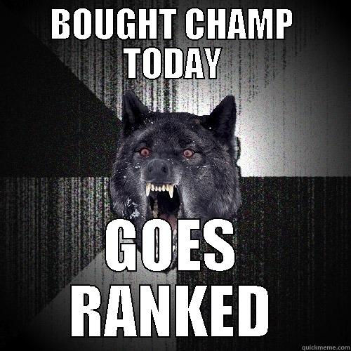 BOUGHT CHAMP TODAY GOES RANKED Insanity Wolf