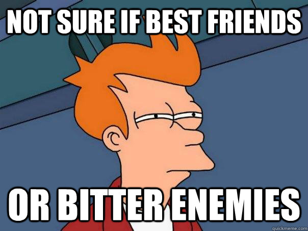 not sure if best friends or bitter enemies   Futurama Fry