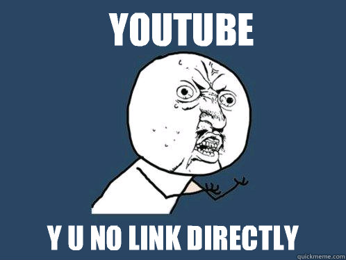 Youtube Y u no link directly  Y U No