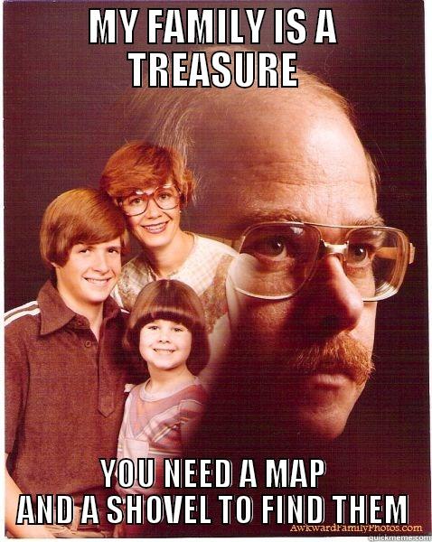 MY FAMILY IS A TREASURE YOU NEED A MAP AND A SHOVEL TO FIND THEM Vengeance Dad