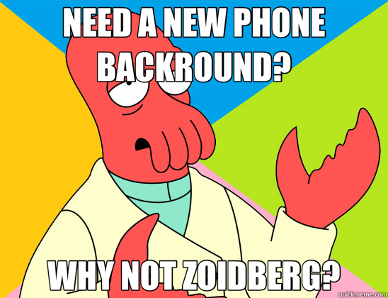 NEED A NEW PHONE BACKROUND? WHY NOT ZOIDBERG?  Futurama Zoidberg 