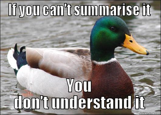 IF YOU CAN'T SUMMARISE IT YOU DON'T UNDERSTAND IT Actual Advice Mallard