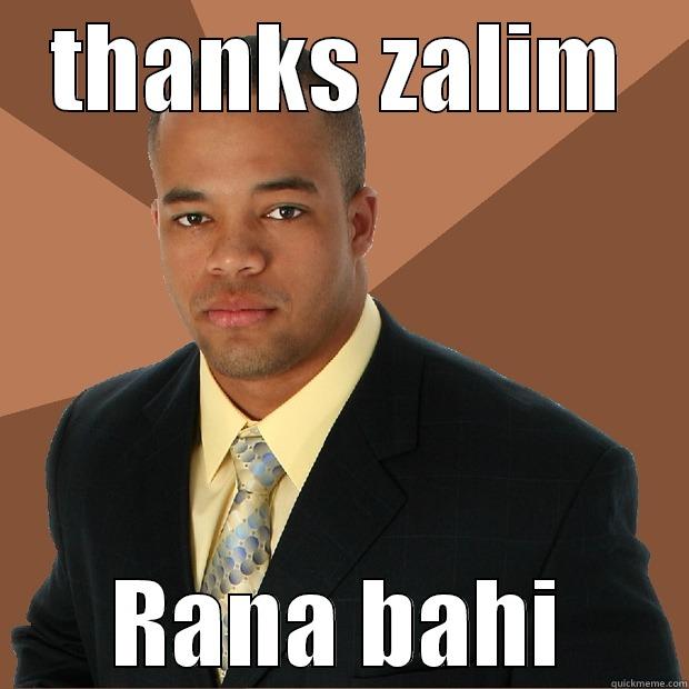 THANKS ZALIM RANA BAHI Successful Black Man