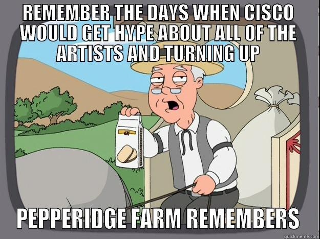 REMEMBER THE DAYS WHEN CISCO WOULD GET HYPE ABOUT ALL OF THE ARTISTS AND TURNING UP PEPPERIDGE FARM REMEMBERS Pepperidge Farm Remembers