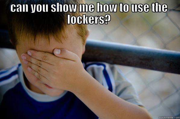 CAN YOU SHOW ME HOW TO USE THE LOCKERS?  Confession kid