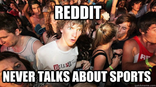 reddit never talks about sports  Sudden Clarity Clarence