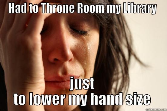 Dominion Throne Room-Library - HAD TO THRONE ROOM MY LIBRARY JUST TO LOWER MY HAND SIZE First World Problems