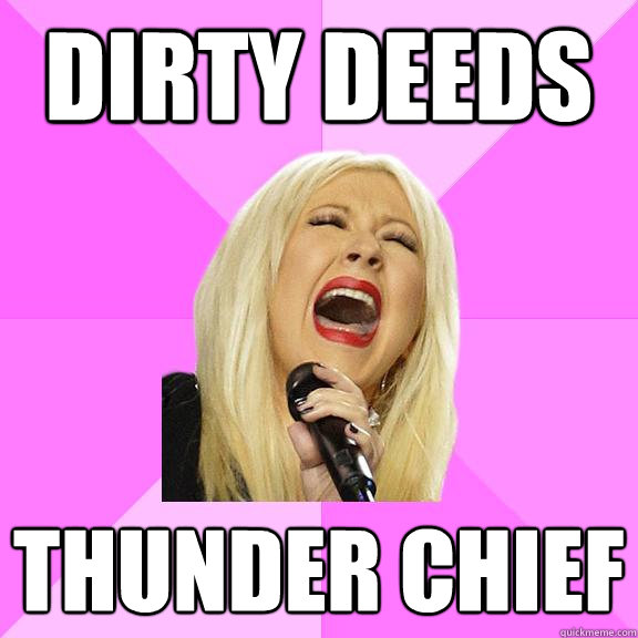 Dirty Deeds Thunder Chief  Wrong Lyrics Christina