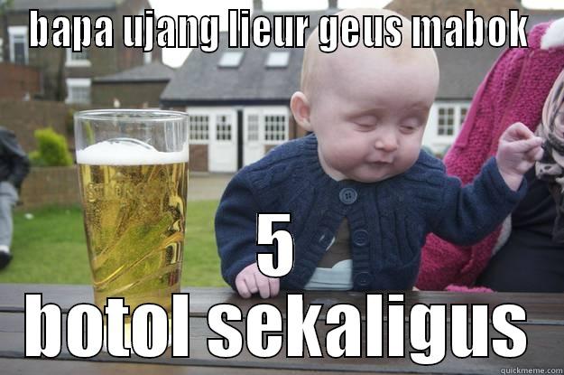 BAPA UJANG LIEUR GEUS MABOK 5 BOTOL SEKALIGUS drunk baby