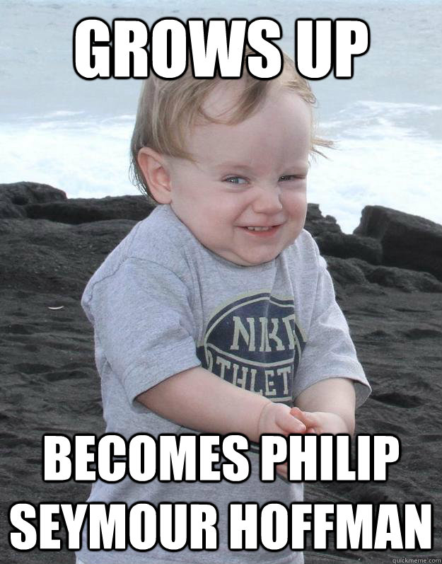 grows up becomes Philip Seymour Hoffman  Evil Plotting Baby