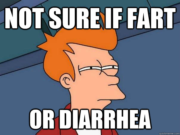 Not sure if fart Or diarrhea  Futurama Fry