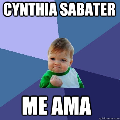 cynthia sabater me ama - cynthia sabater me ama  Success Kid