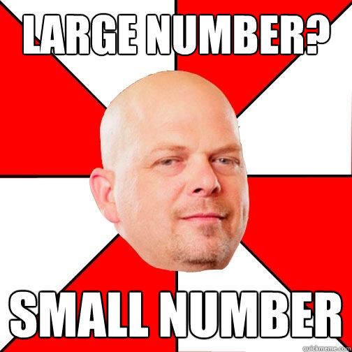 Large number? Small number - Large number? Small number  Pawn Star