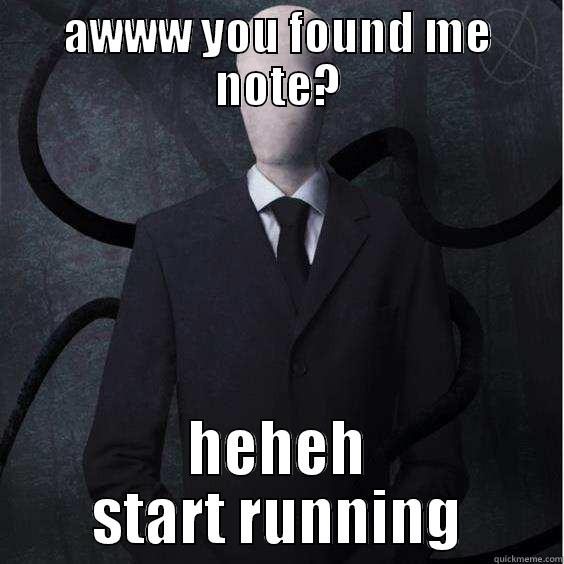 Slender_man slay - AWWW YOU FOUND ME NOTE? HEHEH START RUNNING Misc