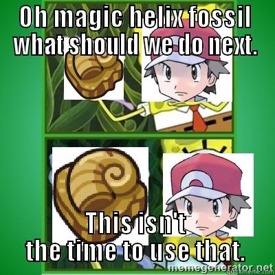 Magic Helix Fossil - OH MAGIC HELIX FOSSIL WHAT SHOULD WE DO NEXT. THIS ISN'T THE TIME TO USE THAT. Misc