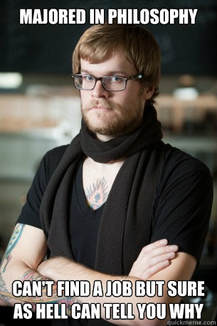 Majored in philosophy Can't find a job but sure as hell can tell you why  Hipster Barista